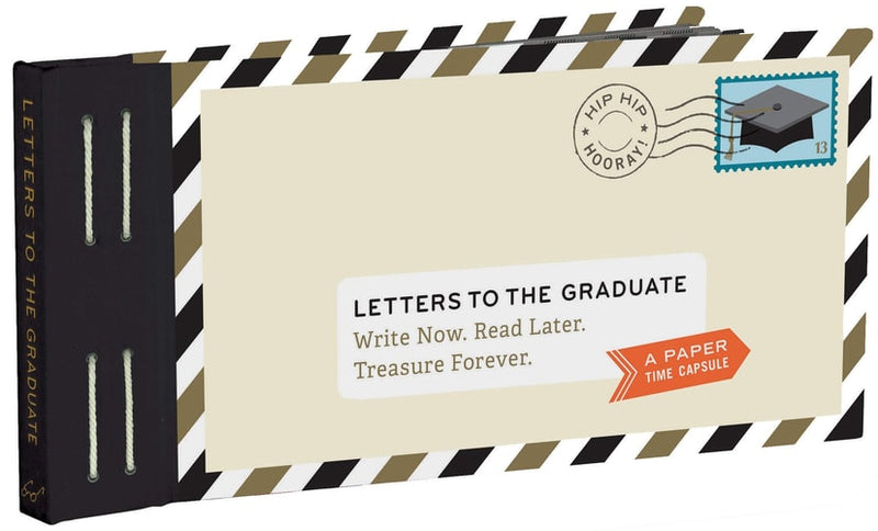 Letters to the Graduate: Write Now. Read Later. Treasure Forever. (Graduation Gifts, Gifts for New Graduates, Graduating Gifts) (Letters to My)