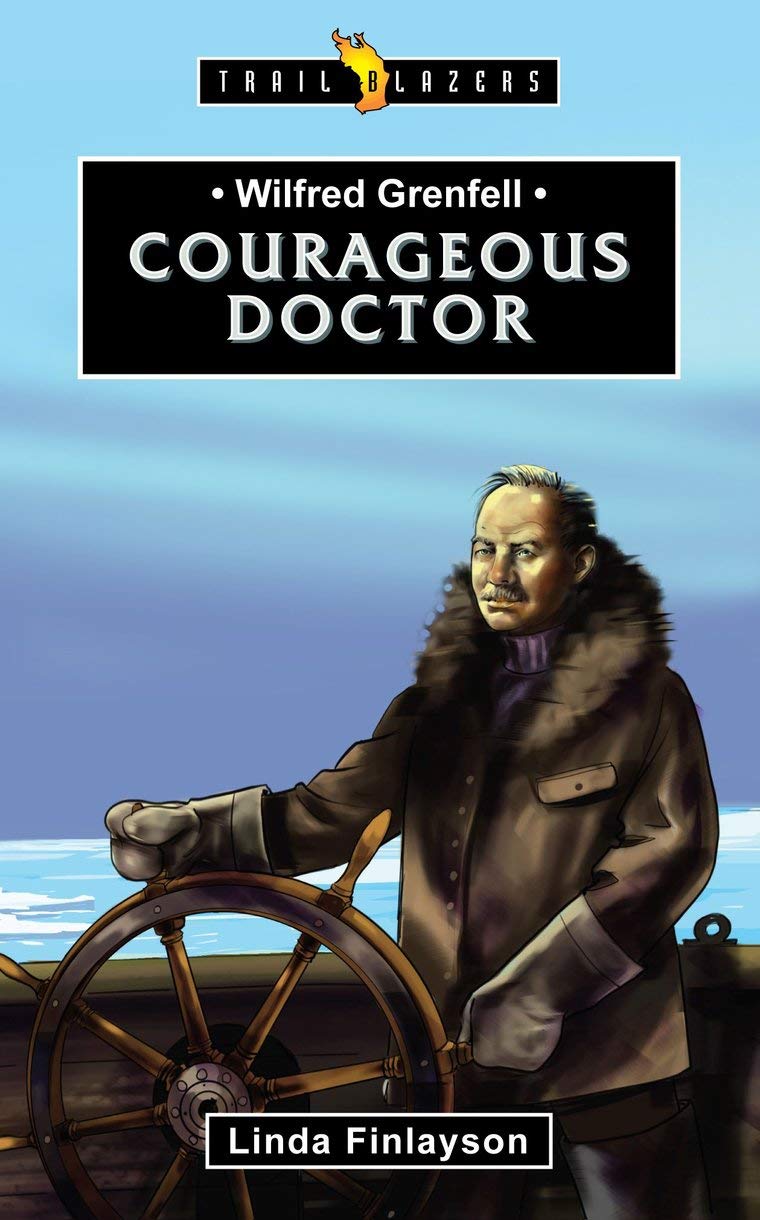 Wilfred Grenfell: Courageous Doctor (Trail Blazers)