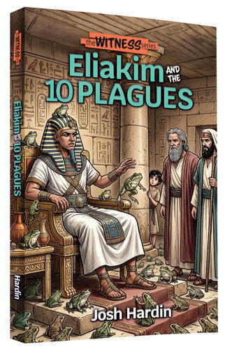 Eliakim and the 10 Plagues (The Witness Series Book #2)
