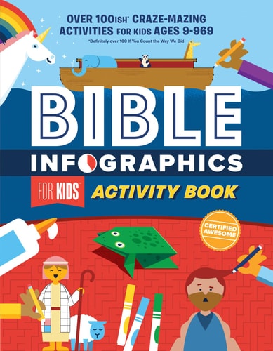 Bible Infographics for Kids Activity Book: Over 100-ish Craze-Mazing Activities for Kids Ages 9 to 969