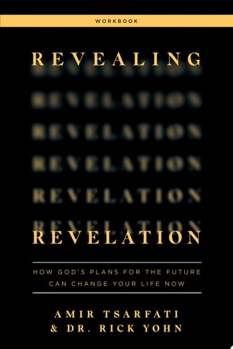 Revealing Revelation Workbook How God's Plans for the Future Can Change Your Life Now