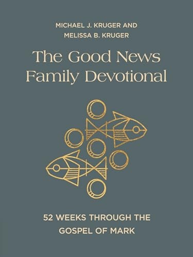 The Good News Family Devotional 52 Weeks Through the Gospel of Mark
