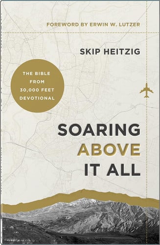 Soaring Above It All: A One-Year Devotional Overview of the Bible from the Author of The Bible from 30,000 Feet