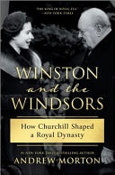Winston and the Windsors How Churchill Shaped a Royal Dynasty