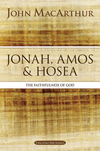 Jonah, Amos, and Hosea The Faithfulness of God
