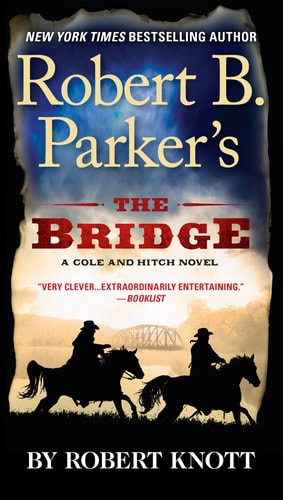 Robert B. Parker's The Bridge (Cole and Hitch, 7)