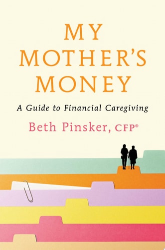 My Mother's Money A Guide to Financial Caregiving