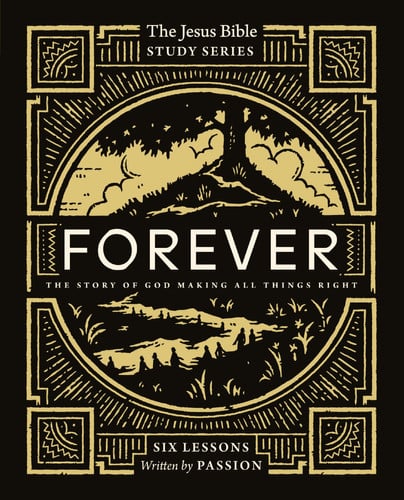 Forever Bible Study Guide The Story of God Making All Things Right