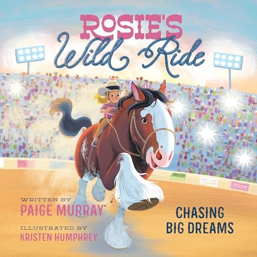 Rosie's Wild Ride Chasing Big Rodeo Dreams