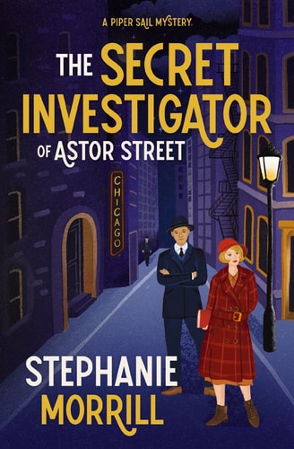 The Secret Investigator of Astor Street A Piper Sail Mystery