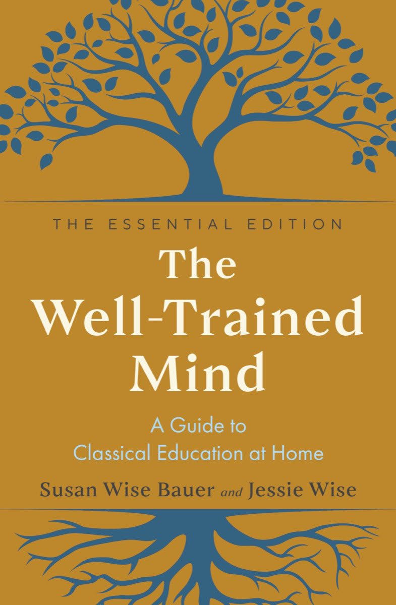 The Well-Trained Mind: A Guide to Classical Education at Home