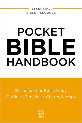 Pocket Bible Handbook Enhance Your Bible Study---Outlines, Timelines, Charts, and Maps