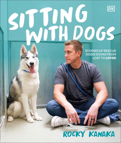 Sitting with Dogs Stories of Rescue Dogs Going from Lost to Loved