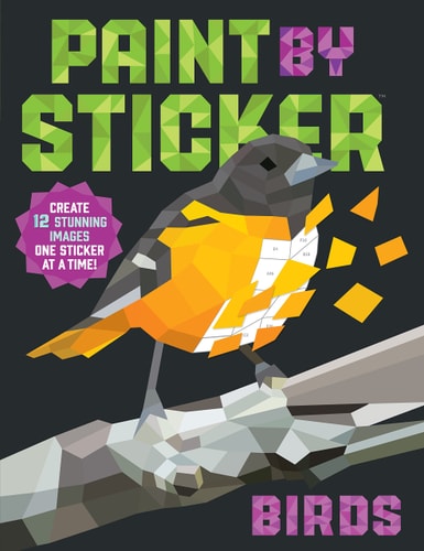 Paint by Sticker: Birds: Create 12 Stunning Images One Sticker at a Time