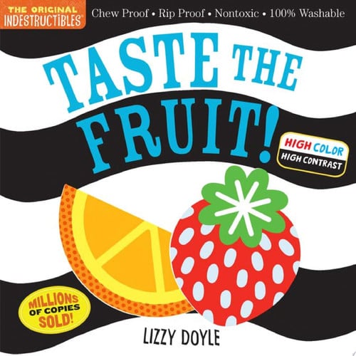 Indestructibles: Taste the Fruit! (High Color High Contrast) Chew Proof · Rip Proof · Nontoxic · 100% Washable (Book for Babies, Newborn Books, Safe to Chew)