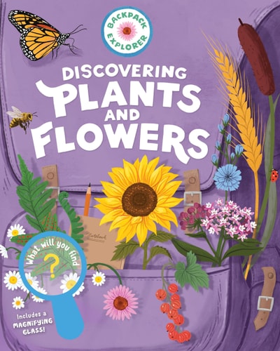 Backpack Explorer: Discovering Plants and Flowers What Will You Find?