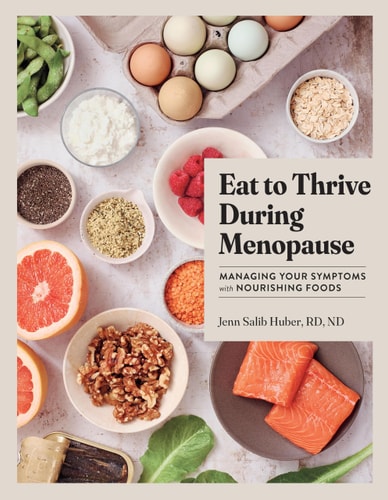 Eat to Thrive During Menopause Managing Your Symptoms with Nourishing Foods