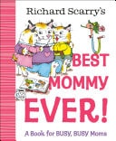 Richard Scarry's Best Mommy Ever! A Book for BUSY, BUSY Moms