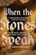 When the Stones Speak The Remarkable Discovery of the City of David and What Israel's Enemies Don't Want You to Know
