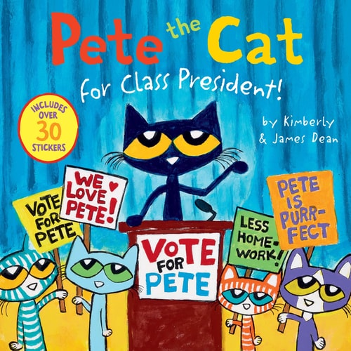 Pete the Cat for Class President! Includes Over 30 Stickers!