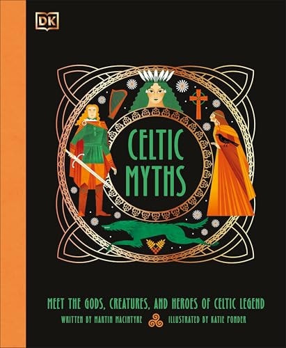 Celtic Myths Meet the God, Creatures, and Heroes of Celtic Legend