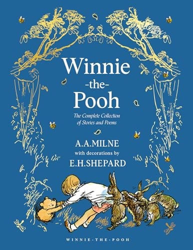 Winnie-the-Pooh: The Complete Collection: NEW Edition – Beautifully illustrated story collection, the perfect gift for Pooh fans of all ages (Winnie-the-Pooh – Classic Editions)