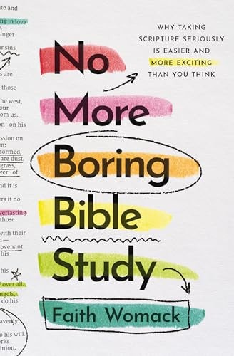 No More Boring Bible Study Why Taking Scripture Seriously Is Easier and More Exciting Than You Think