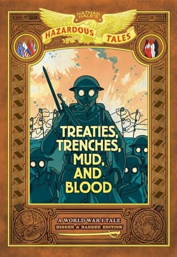 Treaties, Trenches, Mud, and Blood (Nathan Hale's Hazardous Tales #4) A World War I Tale