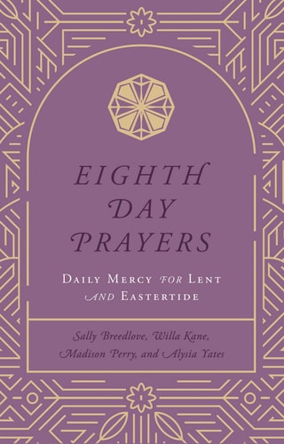 Eighth Day Prayers (Volume 2): Daily Mercy for Lent and Eastertide (2)