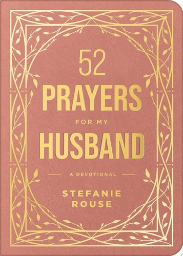 52 Prayers for My Husband A Devotional to Build a Healthy, Loving Marriage That Will Last a Lifetime