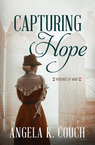 Capturing Hope (Heroines of Wwii, 12)
