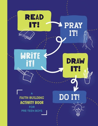 Read It! Pray It! Write It! Draw It! Do It! (for Pre-Teen Boys) A Faith-Building Activity Book for Pre-Teen Boys