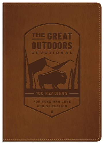 The Great Outdoors Devotional 100 Readings for Guys Who Love God's Creation