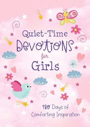Quiet-Time Devotions for Girls 180 Days of Comforting Inspiration