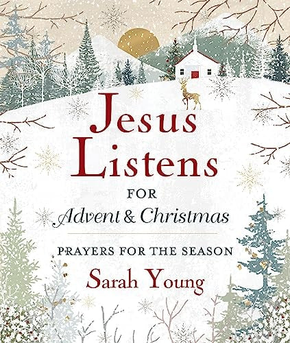 Jesus Listens---for Advent and Christmas, Padded Hardcover, with Full Scriptures: Prayers for the Season