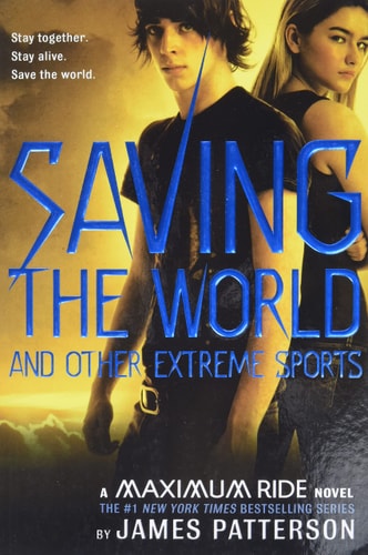 Saving the World and Other Extreme Sports (Maximum Ride, 3)