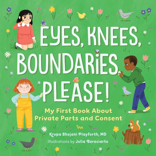 Eyes, Knees, Boundaries, Please! My First Book about Private Parts and Consent