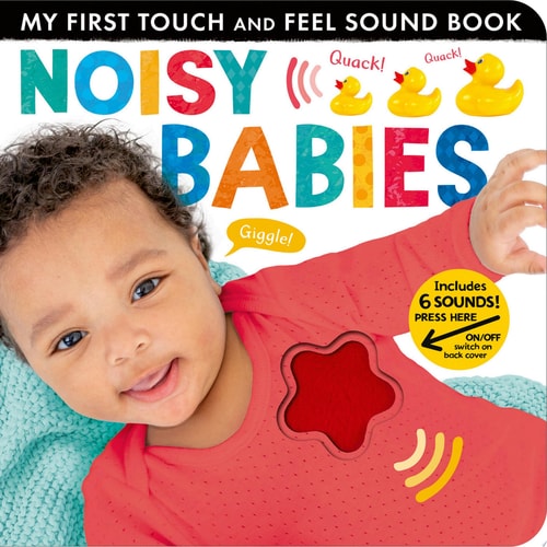 Noisy Babies My First Touch and Feel Sound Book