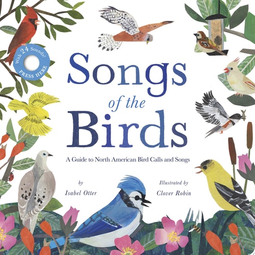 Songs of the Birds A Guide to North American Bird Calls and Songs