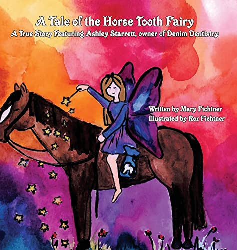 A Tale of the Horse Tooth Fairy A True Story Featuring Ashley Starrett, Owner of Denim Dentistry