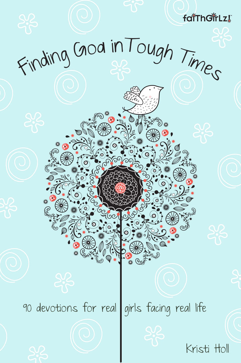 Finding God in Tough Times: 90 Devotions for Real Girls Facing Real Life (Faithgirlz)