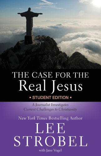 The Case for the Real Jesus A Journalist Investigates Current Challenges to Christianity