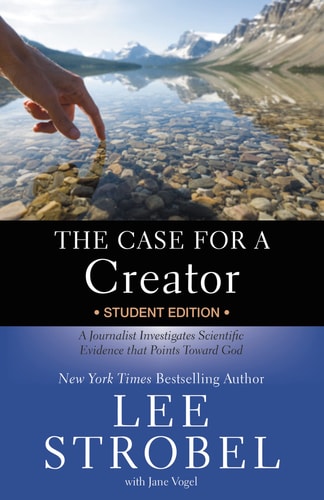 The Case for a Creator Student Edition A Journalist Investigates Scientific Evidence That Points Toward God