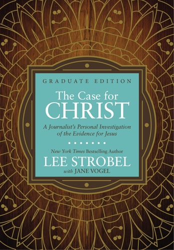 The Case for Christ A Journalist's Personal Investigation of the Evidence for Jesus