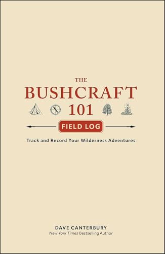 The Bushcraft 101 Field Log: Track and Record Your Wilderness Adventures (Bushcraft Survival Skills Series)