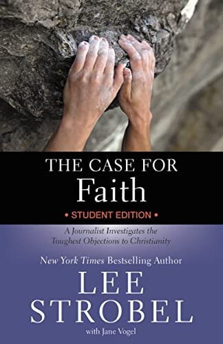 The Case for Faith Student Edition A Journalist Investigates the Toughest Objections to Christianity