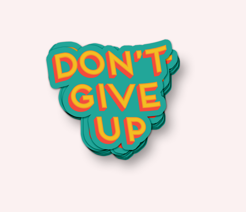 Don't Give Up Vinyl Sticker