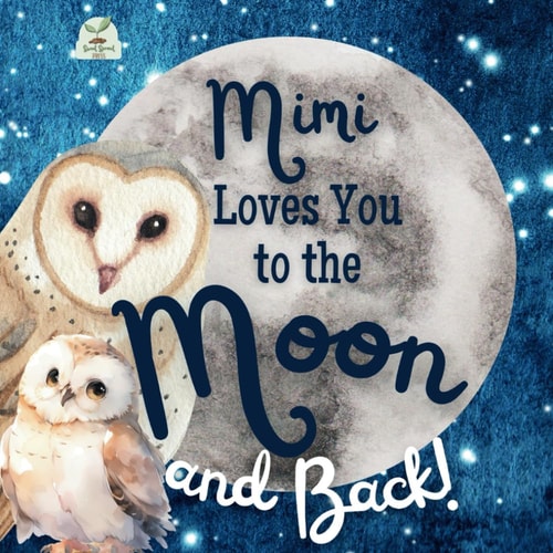 Mimi Loves You to the Moon and Back A Beautiful Story of Love That Stretches as Far as the Stars