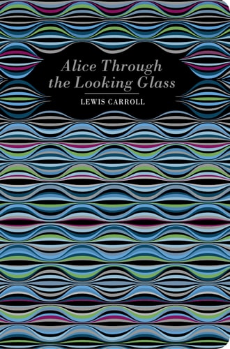 Alice Through the Looking Glass (Chiltern Classic)