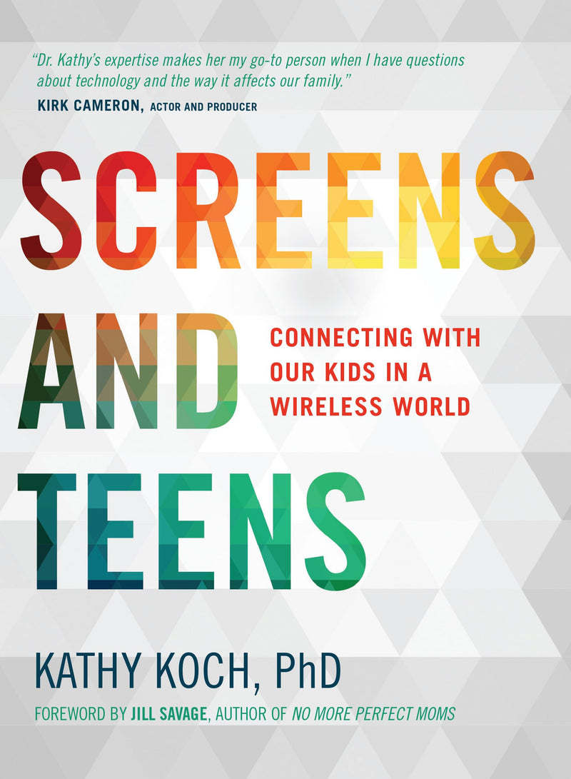 Screens and Teens: Connecting with Our Kids in a Wireless World